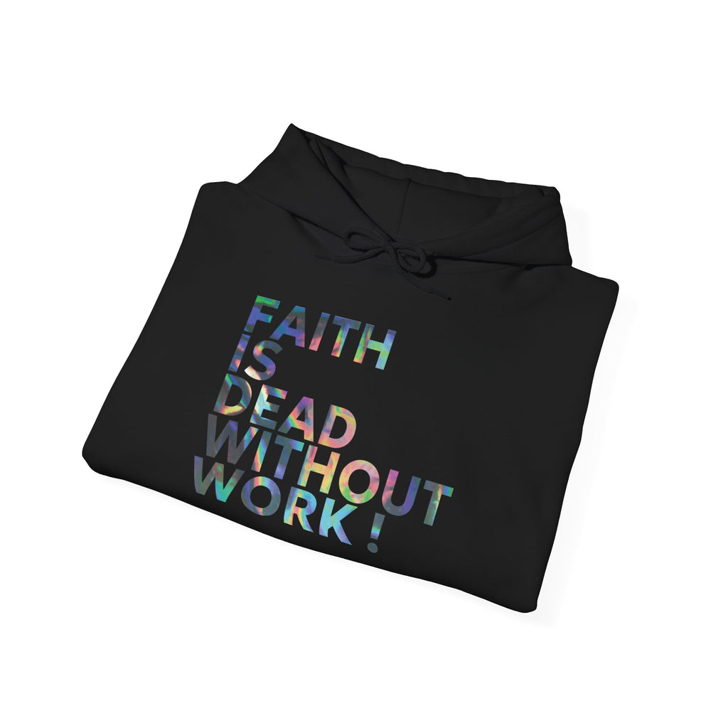 Faith Is Dead Without Work Hoodie — Inspirational Christian Work Ethic Pullover
