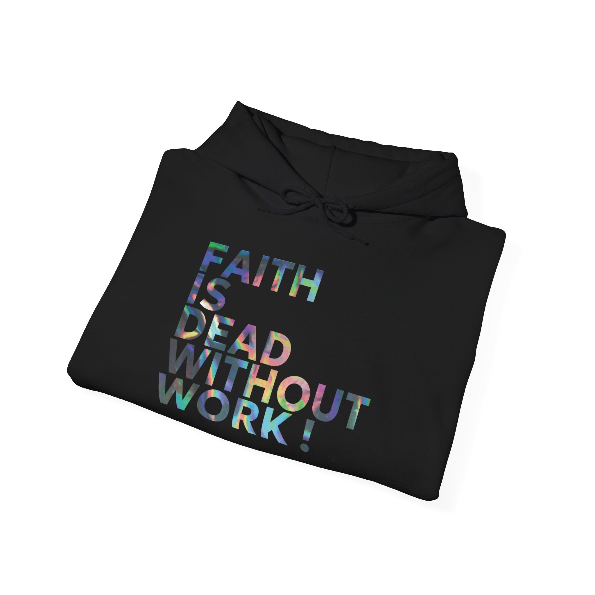 Faith Is Dead Without Work Hoodie — Inspirational Christian Work Ethic Pullover