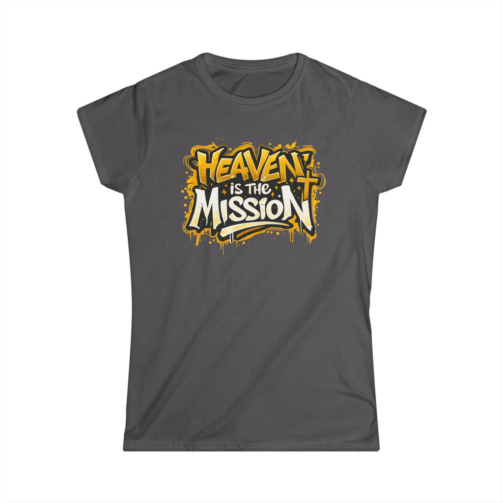 Women's Tee — "Heaven Is The Mission" Inspirational Christian Graphic Shirt