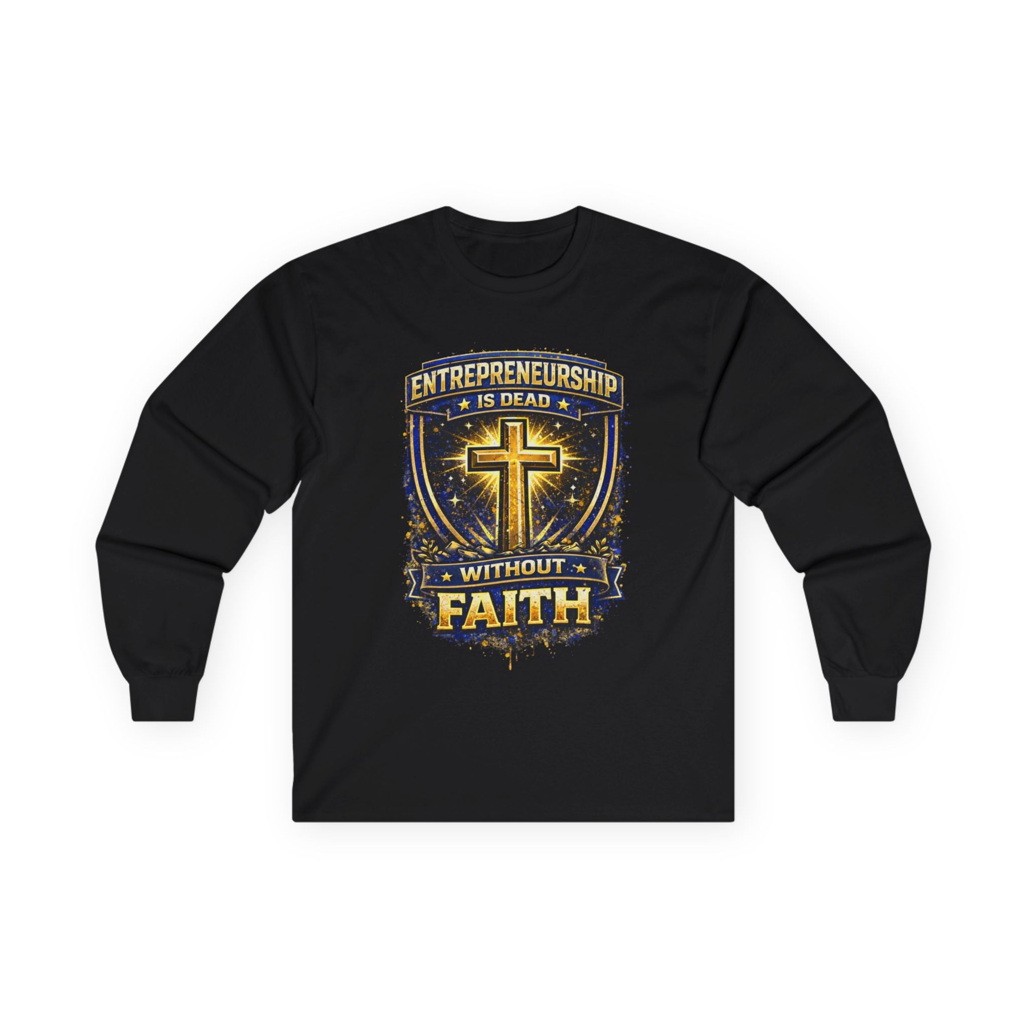Faith & Entrepreneurship Long Sleeve Tee — "Entrepreneurship Is Dead Without Faith"