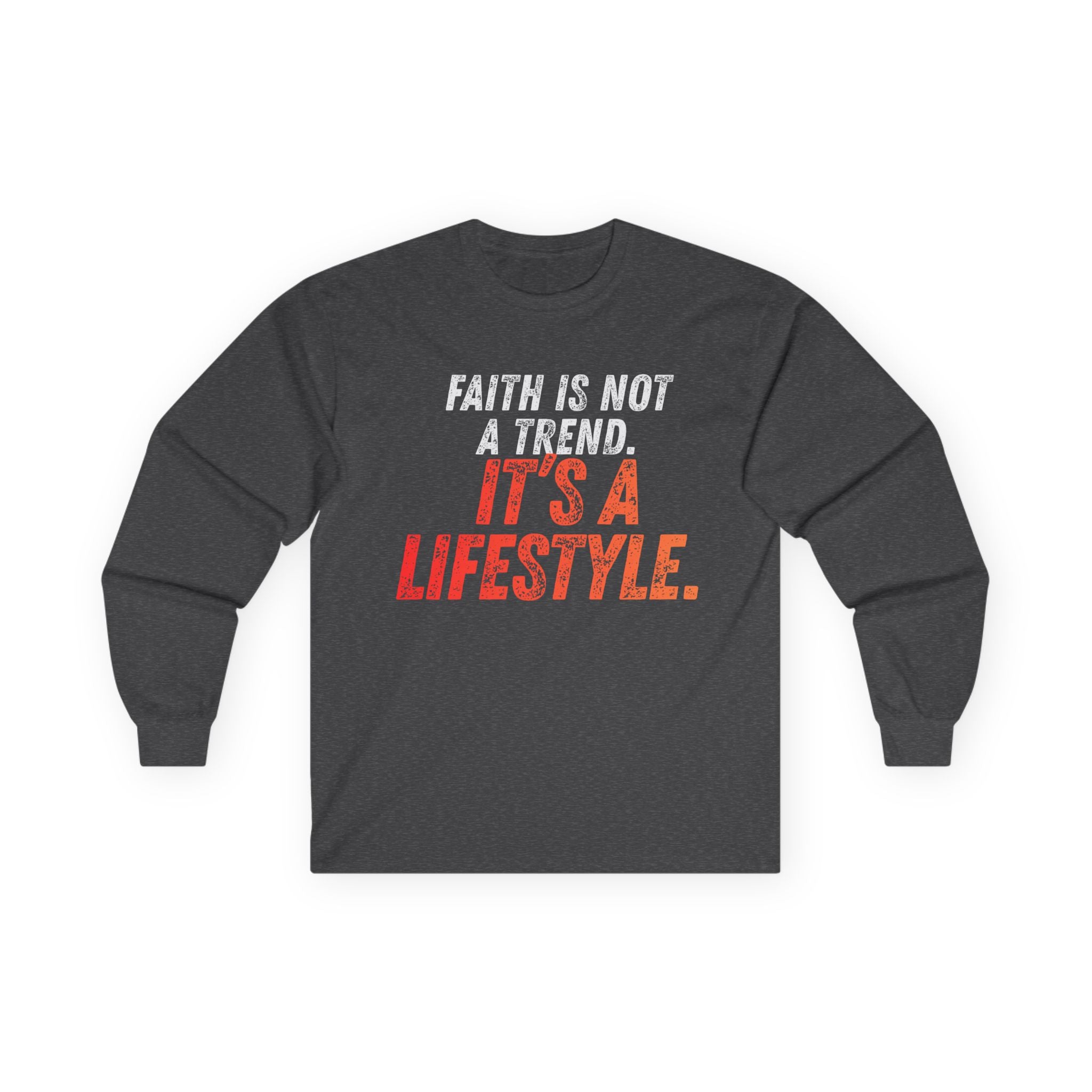 Faith Is Not A Hobby — It’s A Lifestyle Long Sleeve Tee
