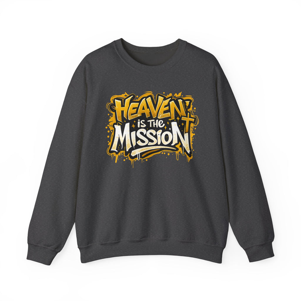 Heaven Is The Mission Crewneck Sweatshirt — Inspirational Christian Graphic Sweatshirt