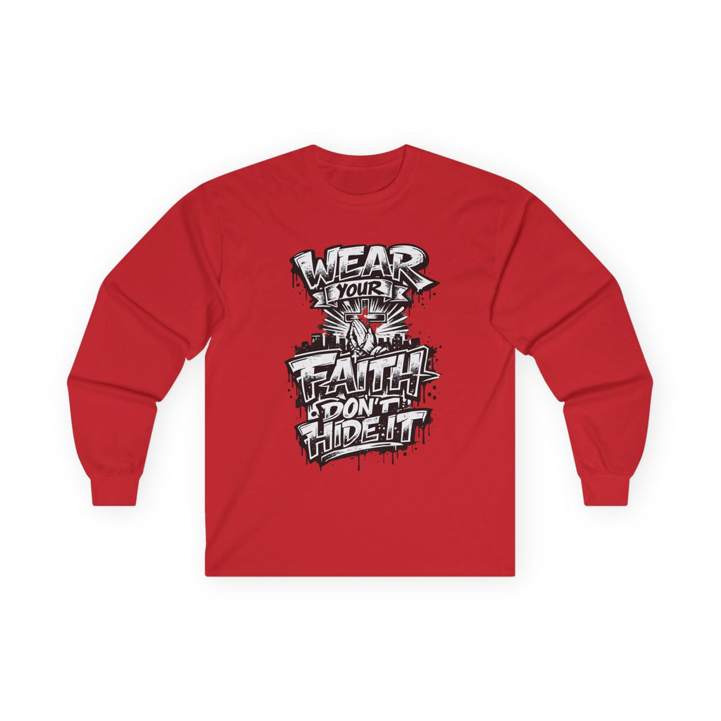 Long Sleeve Tee — 'Wear Your Faith, Don't Hide It' Graffiti Christian Shirt