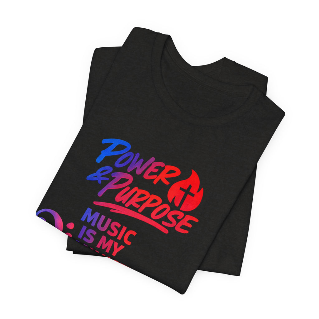 Power & Purpose "Music Is My Ministry" Tee