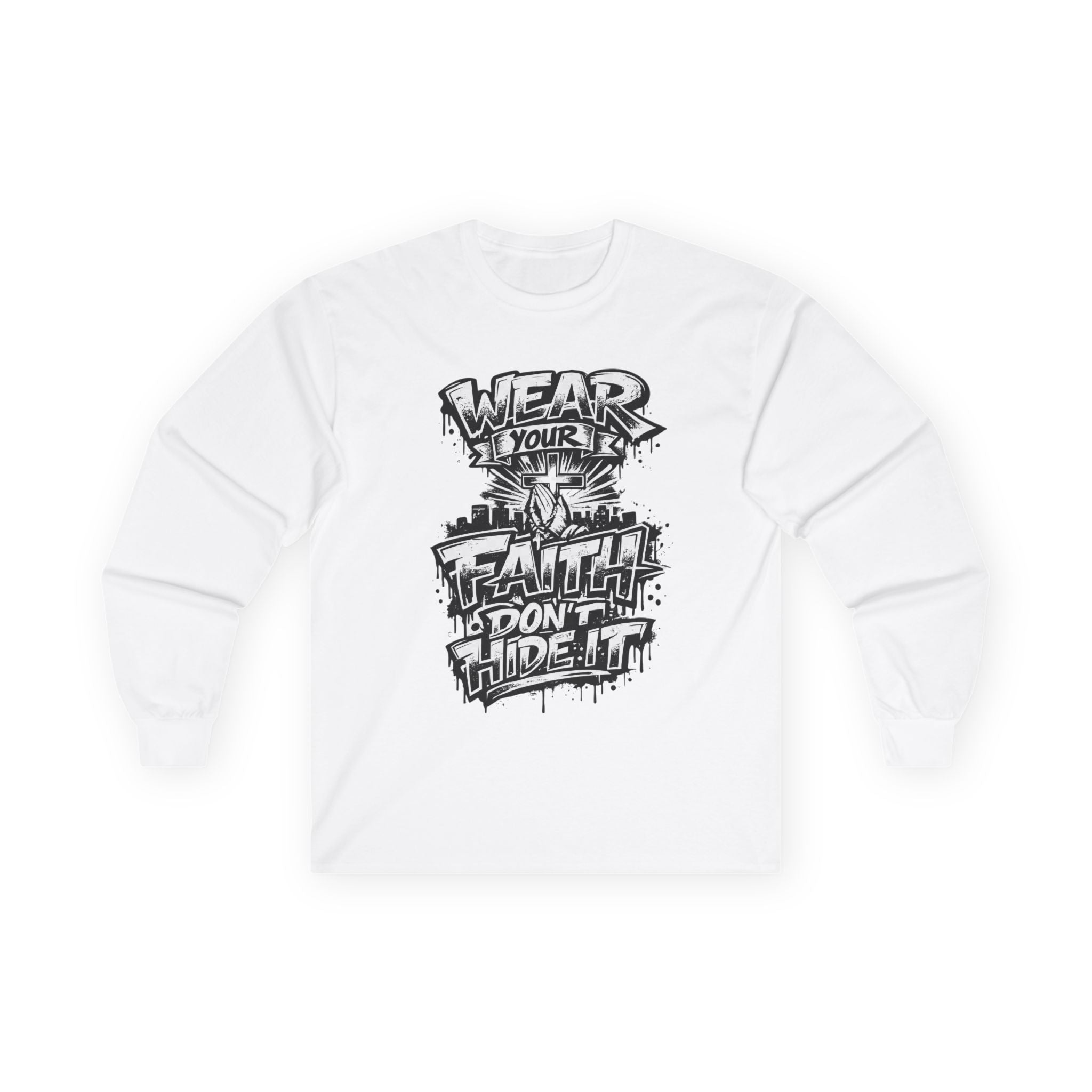 Long Sleeve Tee — 'Wear Your Faith, Don't Hide It' Graffiti Christian Shirt