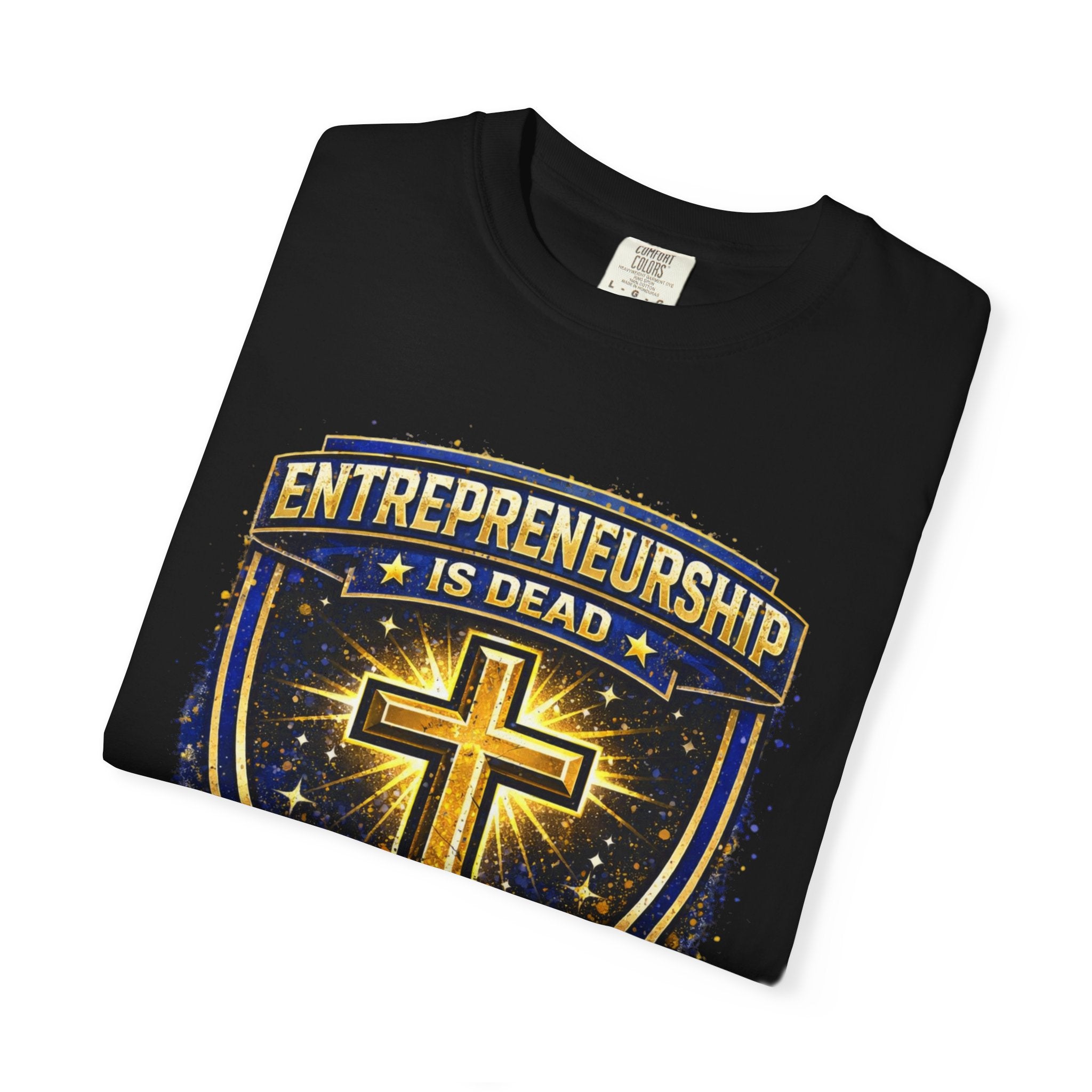 Faith & Entrepreneurship T-Shirt — “Entrepreneurship Is Dead Without Faith” Christian Business Tee