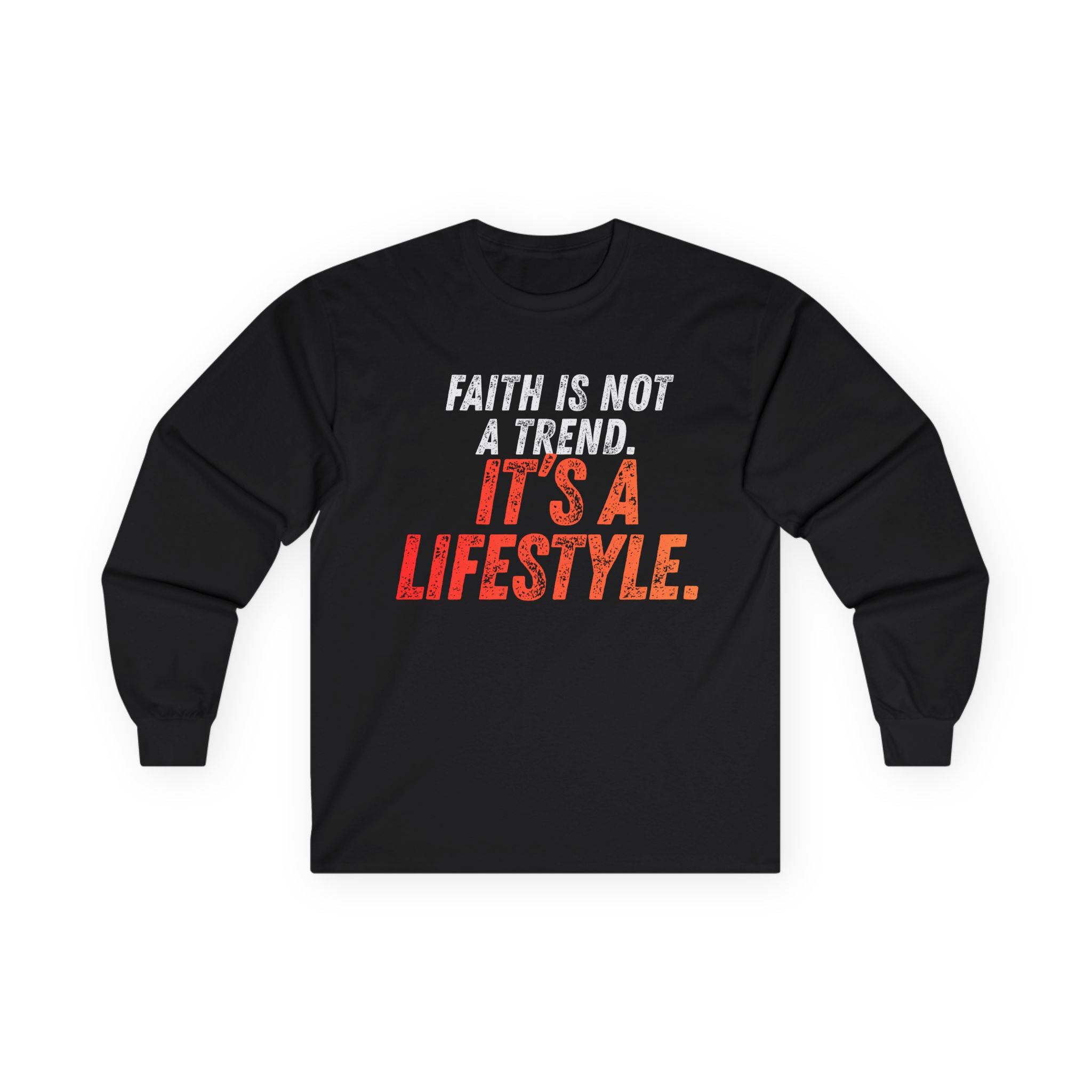 Faith Is Not A Hobby — It’s A Lifestyle Long Sleeve Tee