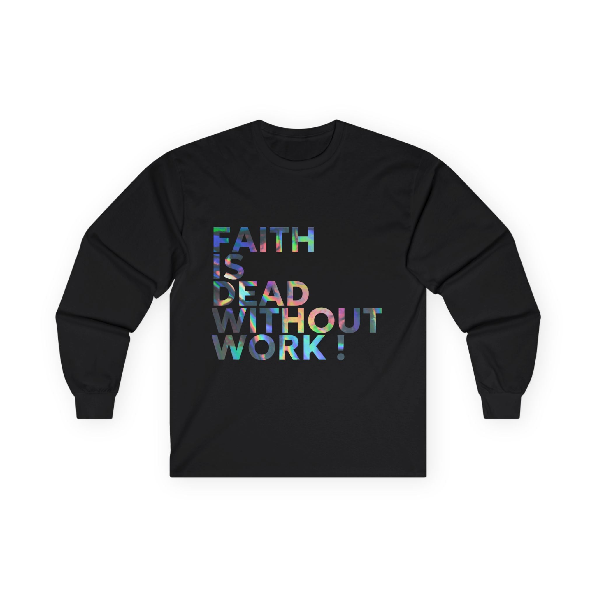 Faith Is Dead Without Work Long Sleeve Tee — Inspirational Christian Work Ethic Shirt