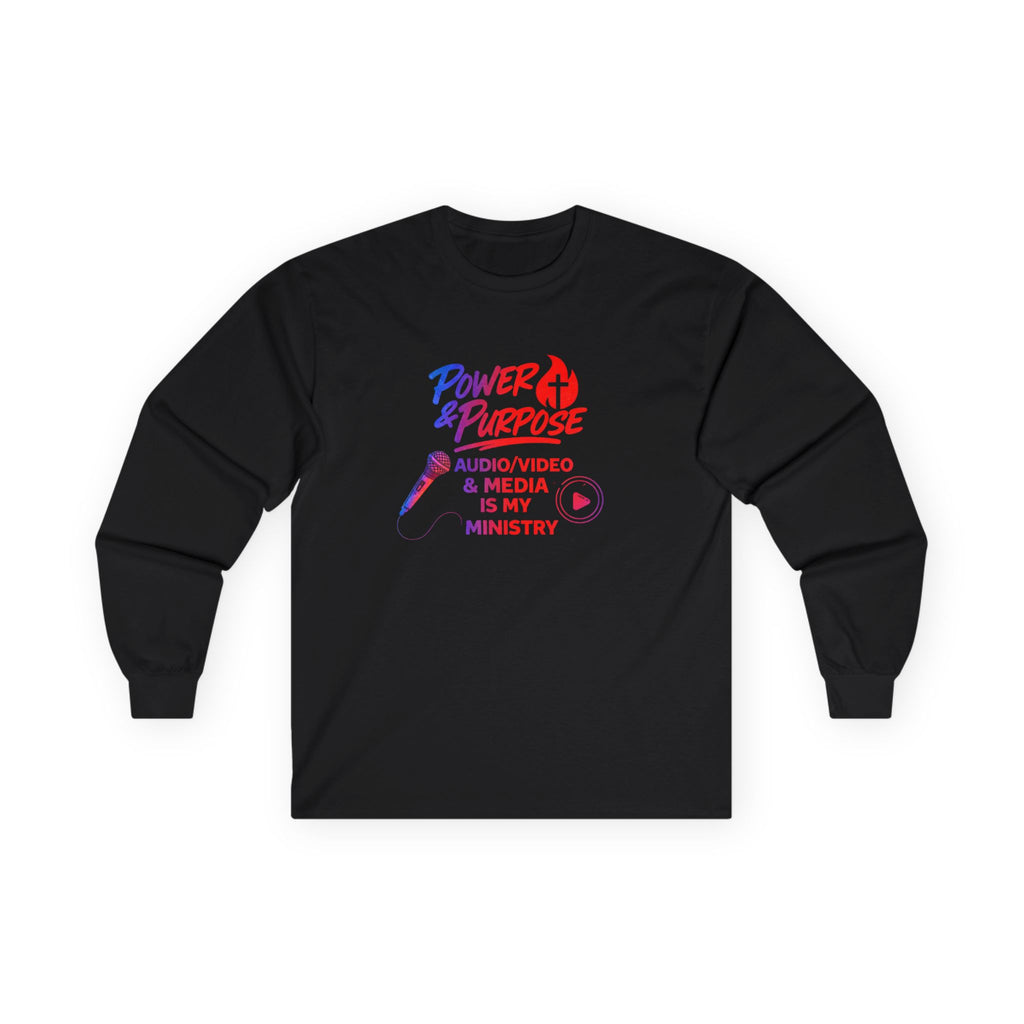 Power & Purpose Long Sleeve Tee — "Audio/Video & Media Is My Ministry" Christian Graphic Shirt