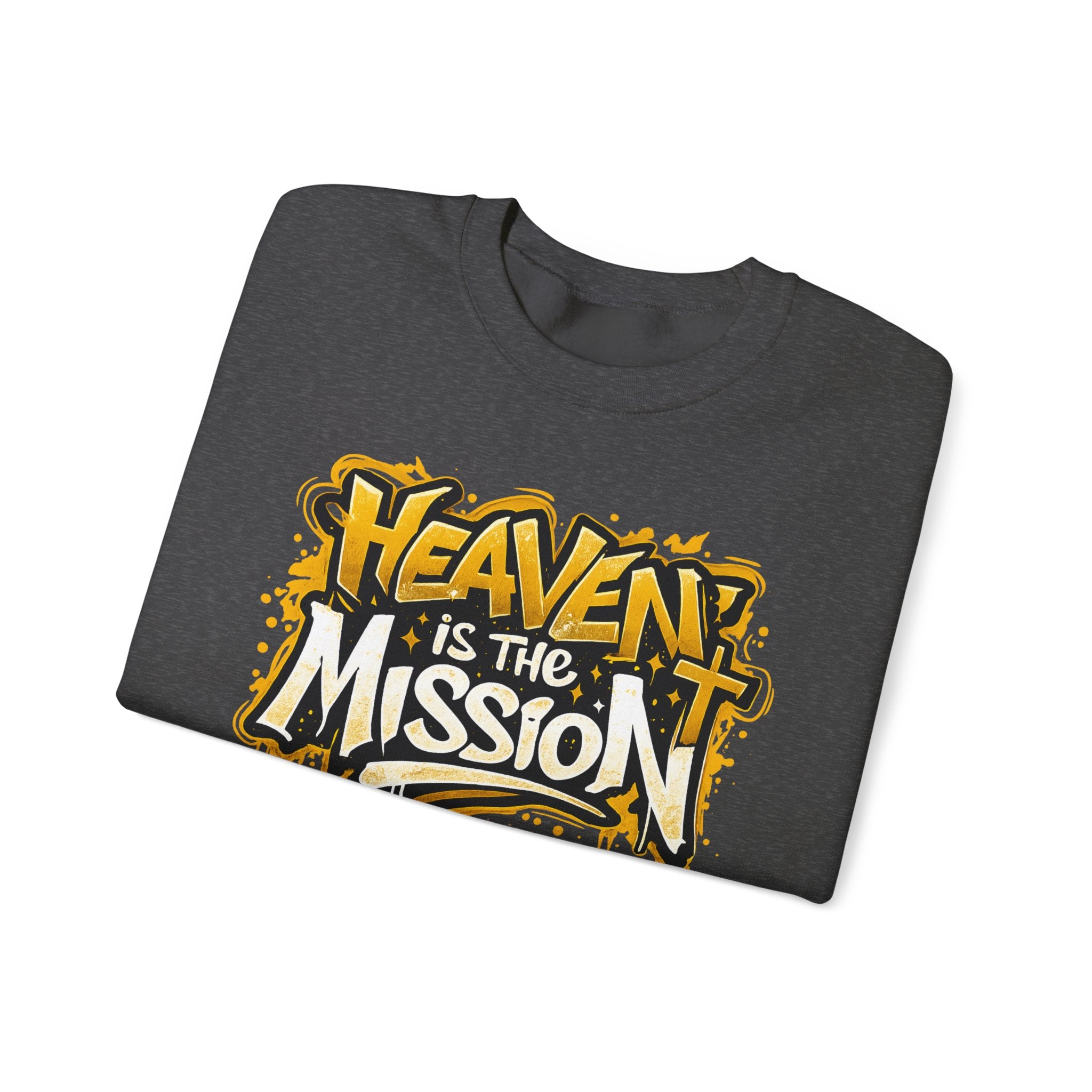 Heaven Is The Mission Crewneck Sweatshirt — Inspirational Christian Graphic Sweatshirt